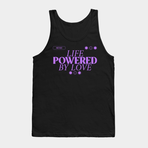 mother life powered by love Tank Top by Vili's Shop